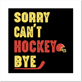 Funny Sorry Can't Hockey Bye Men Smile Gift Posters and Art